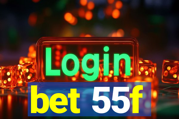 bet 55f